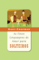 As Cinco Linguagens do Amor para Solteiros - Gary Chapman